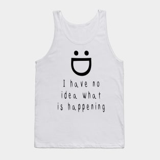 :D I have no idea what is happening Tank Top